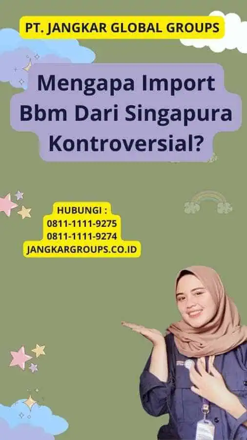 Mengapa Import Bbm Dari Singapura Kontroversial?