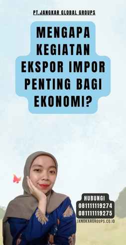 Mengapa Kegiatan Ekspor Impor Penting bagi Ekonomi