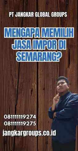 Mengapa Memilih Jasa Impor di Semarang?