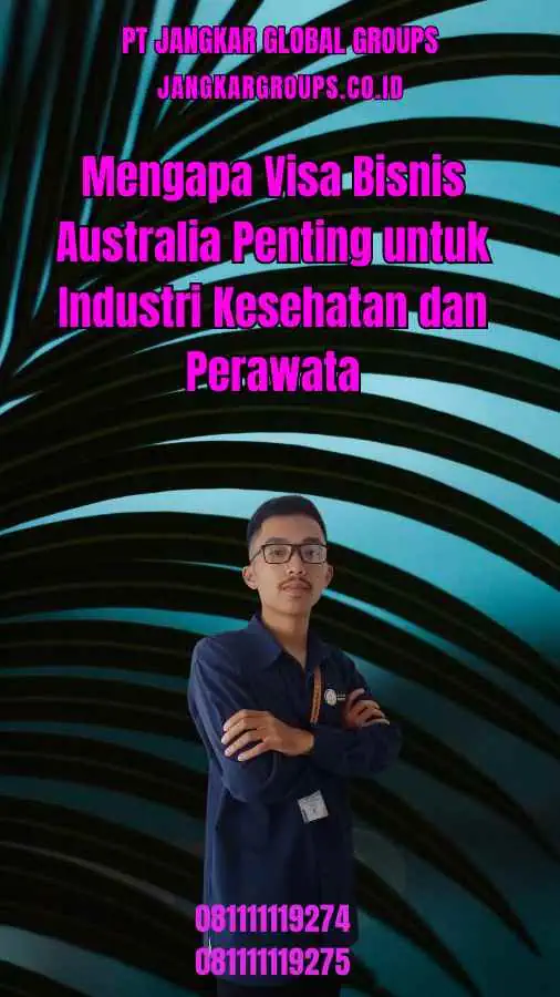 Mengapa Visa Bisnis Australia Penting untuk Industri Kesehatan dan Perawata