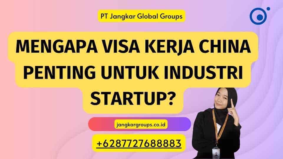 Mengapa Visa Kerja China Penting untuk Industri Startup?