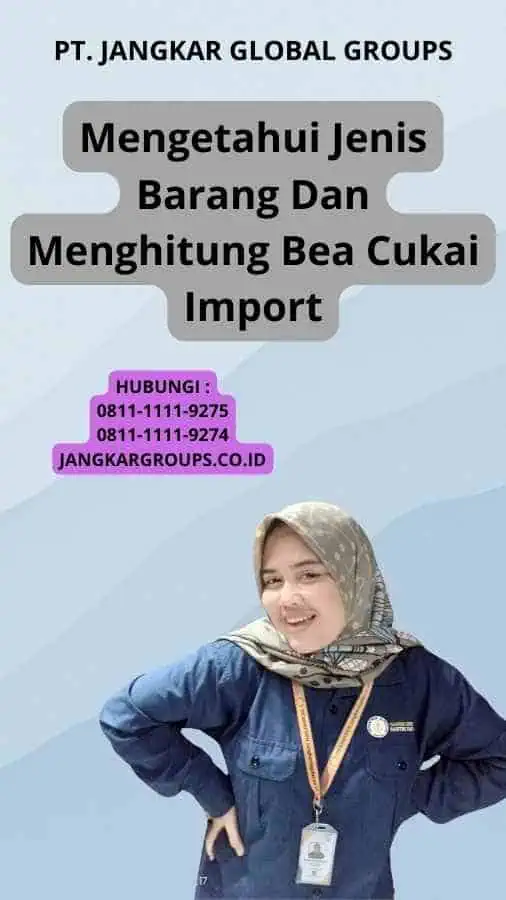 Mengetahui Jenis Barang Dan Menghitung Bea Cukai Import