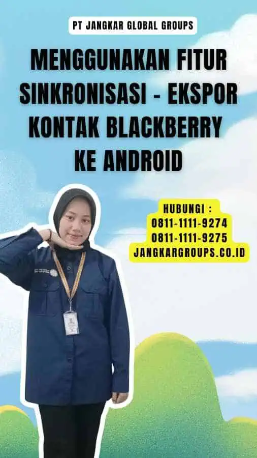 Menggunakan Fitur Sinkronisasi - Ekspor Kontak Blackberry Ke Android