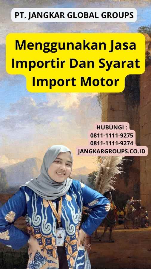 Menggunakan Jasa Importir Dan Syarat Import Motor