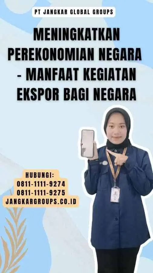 Meningkatkan Perekonomian Negara - Manfaat Kegiatan Ekspor Bagi Negara