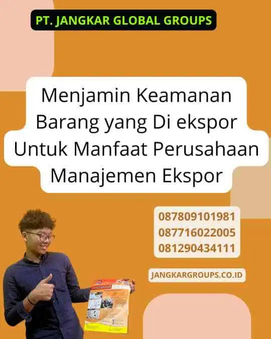 Menjamin Keamanan Barang yang Di ekspor Untuk Manfaat Perusahaan Manajemen Ekspor