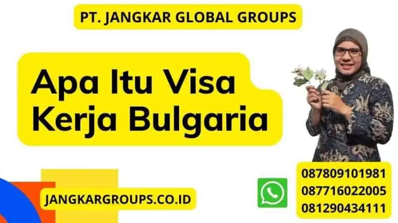 Apa Itu Visa Kerja Bulgaria