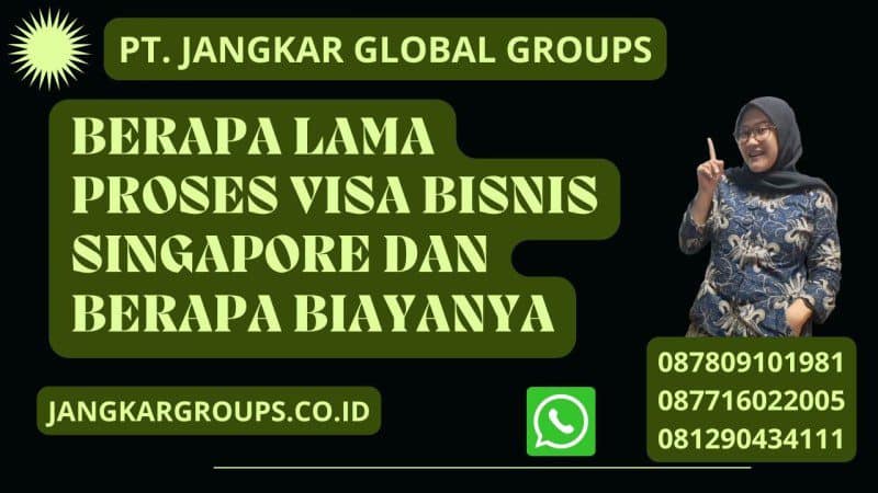 Berapa Lama Proses Visa Bisnis Singapore dan Berapa Biayanya