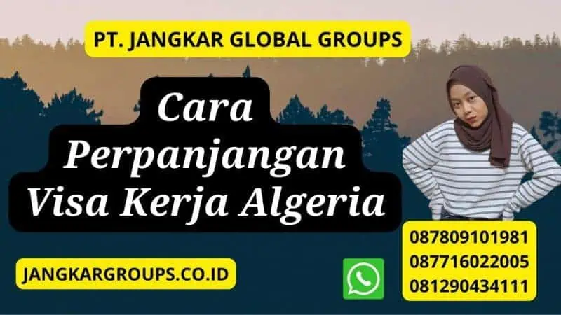 Cara Perpanjangan Visa Kerja Algeria