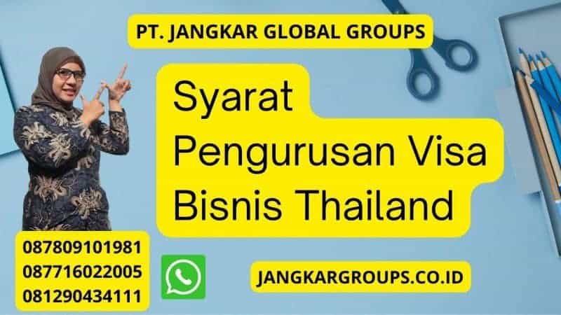 Syarat Pengurusan Visa Bisnis Thailand