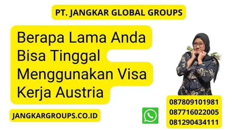 Berapa Lama Anda Bisa Tinggal Menggunakan Visa Kerja Austria