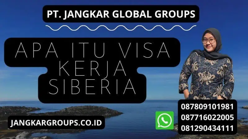 Apa Itu Visa Kerja Siberia