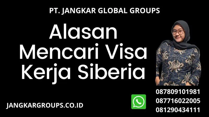 Alasan Mencari Visa Kerja Siberia