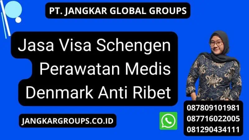 Jasa Visa Schengen Perawatan Medis Denmark Anti Ribet