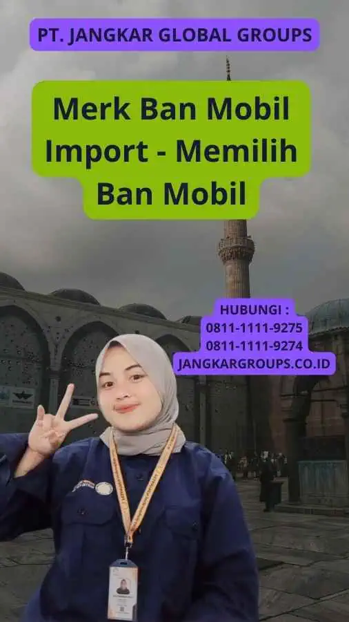 Merk Ban Mobil Import - Memilih Ban Mobil