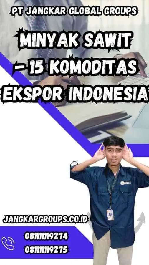 Minyak Sawit - 15 Komoditas Ekspor Indonesia