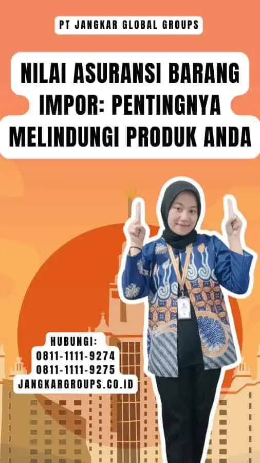 Nilai Asuransi Barang Impor Pentingnya Melindungi Produk Anda