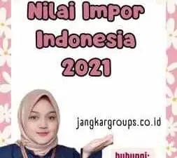 Nilai Impor Indonesia 2021