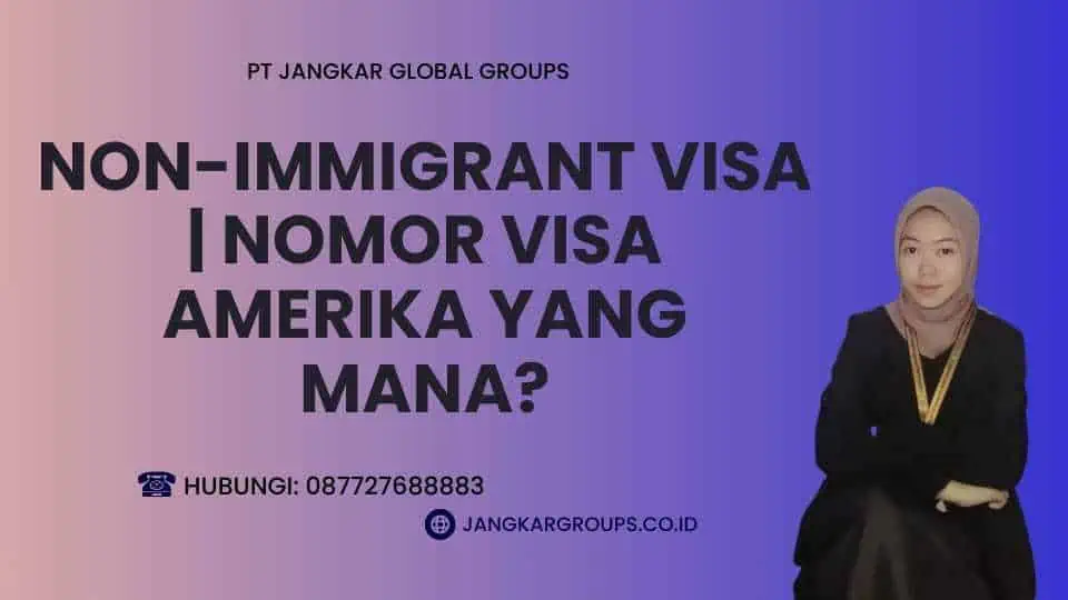 Non-Immigrant Visa Nomor Visa Amerika Yang Mana