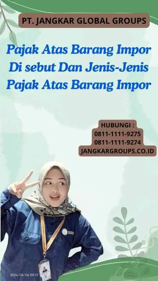 Pajak Atas Barang Impor Di sebut Dan Jenis-Jenis Pajak Atas Barang Impor