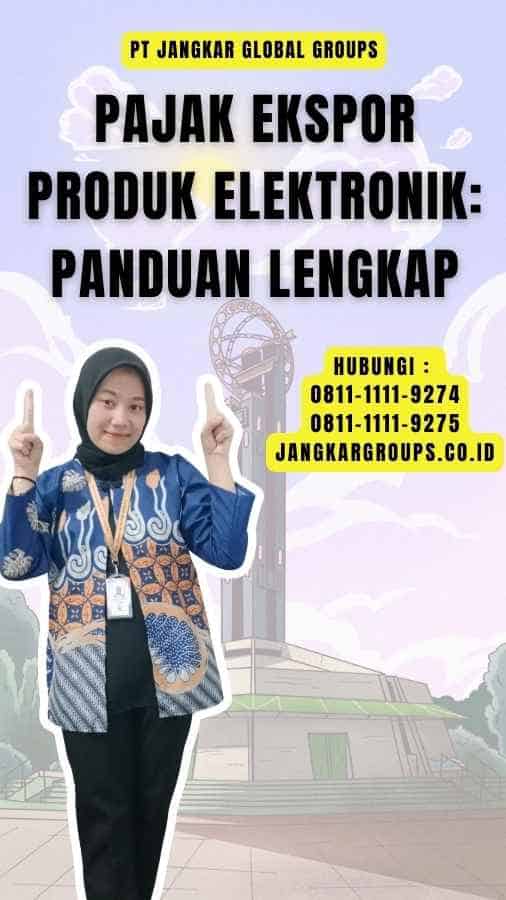 Pajak Ekspor Produk Elektronik Panduan Lengkap