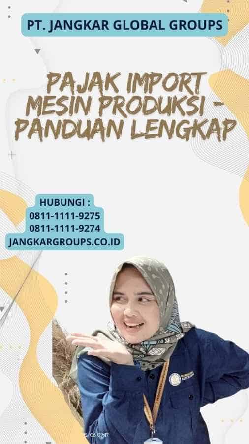 Pajak Import Mesin Produksi - Panduan Lengkap