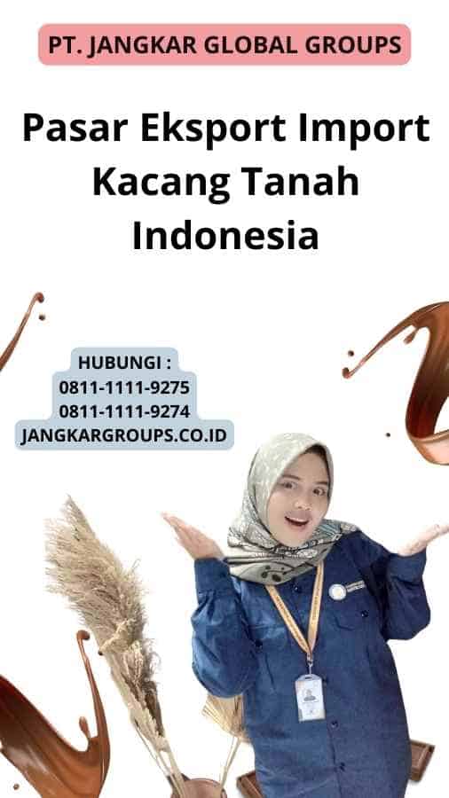 Pasar Eksport Import Kacang Tanah Indonesia