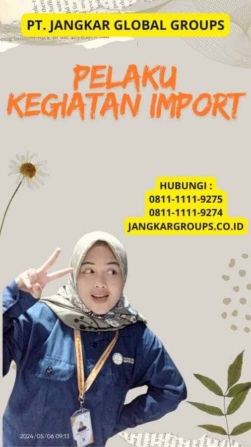 Pelaku Kegiatan Import