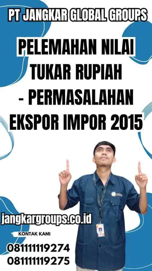 Pelemahan Nilai Tukar Rupiah - Permasalahan Ekspor Impor 2015