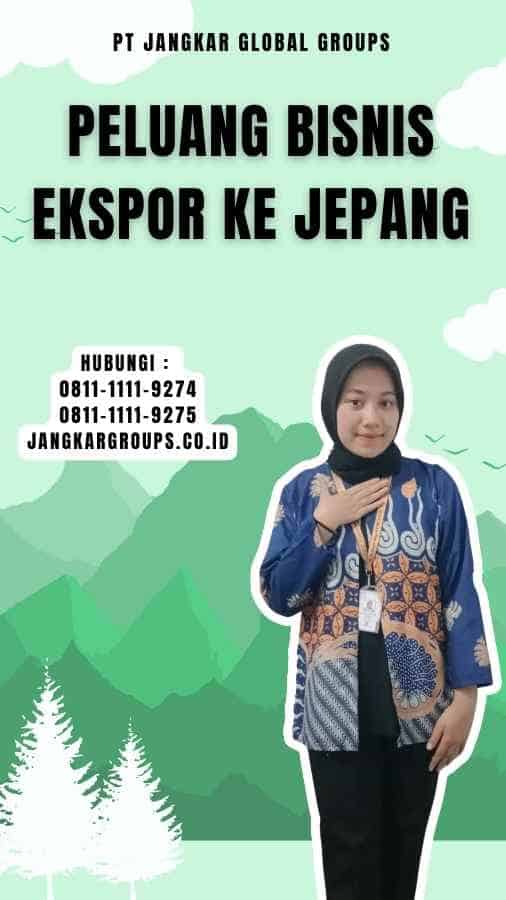 Peluang Bisnis Ekspor Ke Jepang