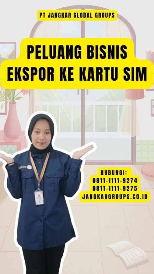 Peluang Bisnis Ekspor Ke Kartu Sim