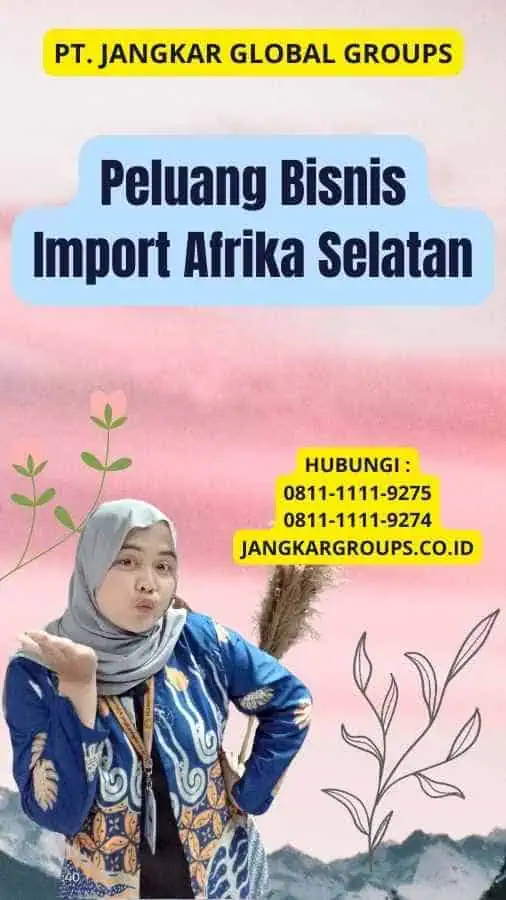 Peluang Bisnis Import Afrika Selatan