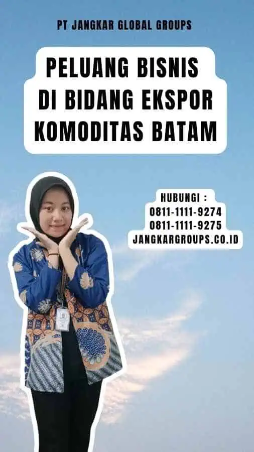 Peluang Bisnis di Bidang Ekspor Komoditas Batam