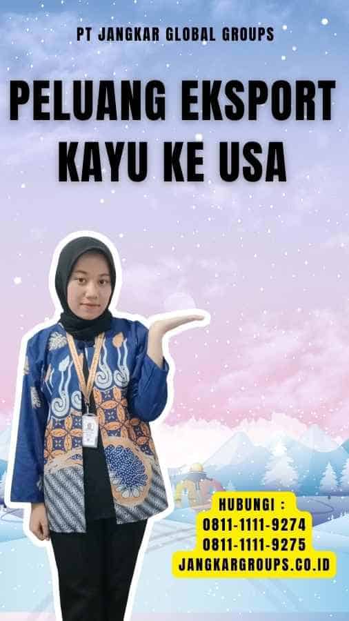 Peluang Eksport Kayu ke USA