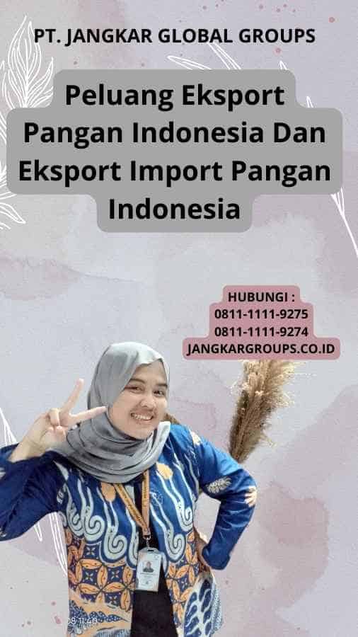 Peluang Eksport Pangan Indonesia Dan Eksport Import Pangan Indonesia