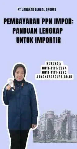 Pembayaran PPN Impor Panduan Lengkap untuk Importir