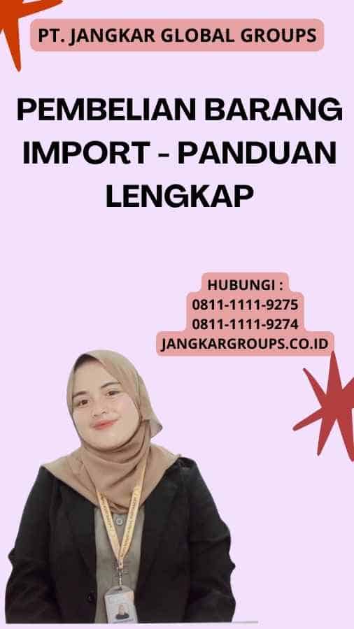 Pembelian Barang Import - Panduan Lengkap