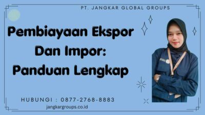 Pembiayaan Ekspor Dan Impor Panduan Lengkap