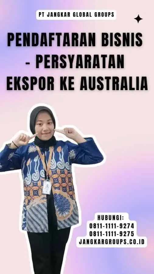 Pendaftaran Bisnis - Persyaratan Ekspor Ke Australia