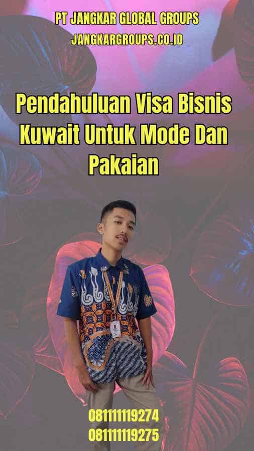 Pendahuluan Visa Bisnis Kuwait Untuk Mode Dan Pakaian