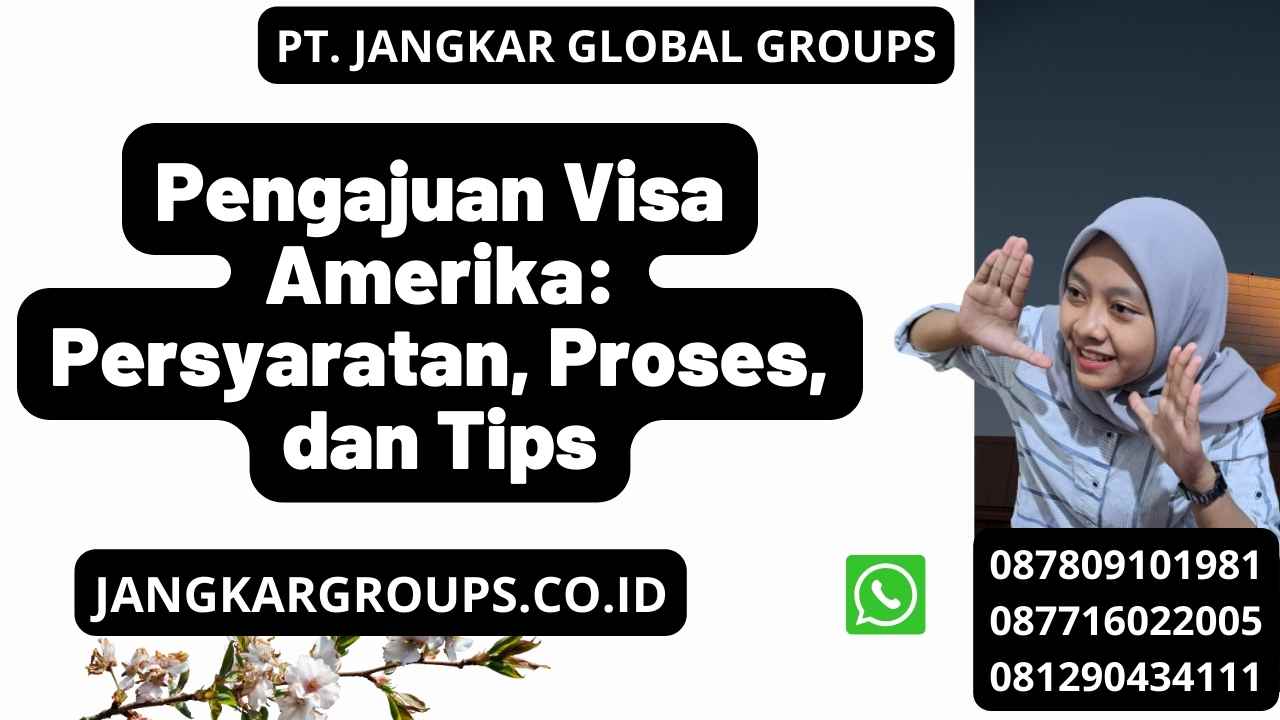 Pengajuan Visa Amerika: Persyaratan, Proses, dan Tips