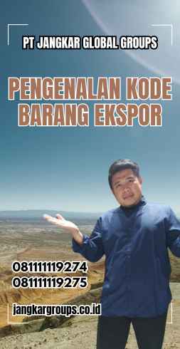 Pengenalan Kode Barang Ekspor