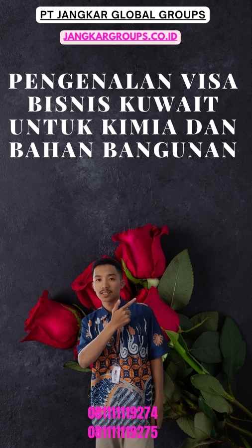 Pengenalan Visa Bisnis Kuwait Untuk Kimia Dan Bahan Bangunan