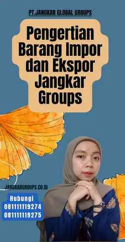 Pengertian Barang Impor dan Ekspor Jangkar Groups