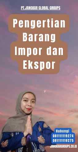 Pengertian Barang Impor dan Ekspor