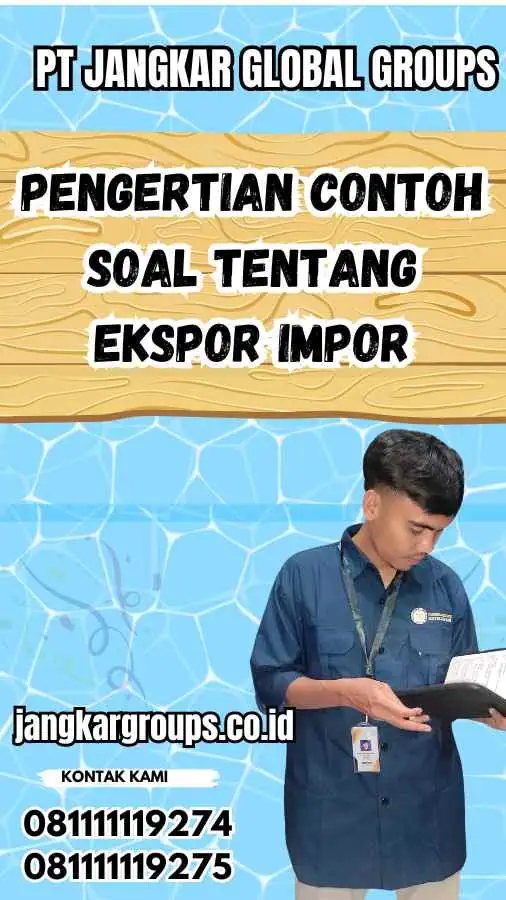 Pengertian Contoh Soal Tentang Ekspor Impor