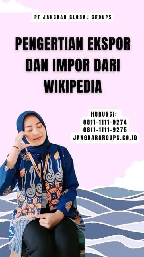 Pengertian Ekspor Dan Impor dari Wikipedia