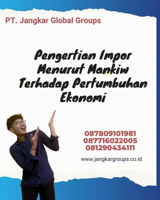 Pengertian Impor Menurut Mankiw Terhadap Pertumbuhan Ekonomi