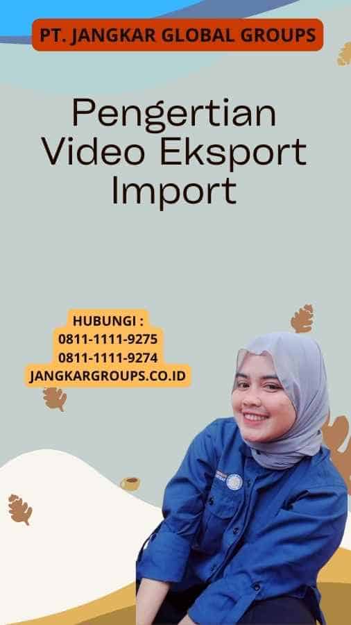 Pengertian Video Eksport Import