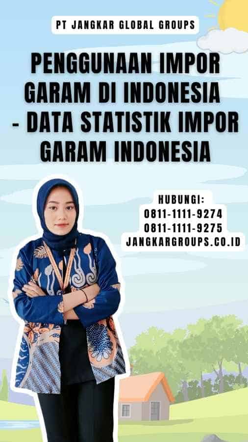 Penggunaan Impor Garam di Indonesia - Data Statistik Impor Garam Indonesia